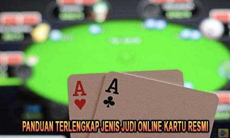 Panduan Terlengkap Jenis Judi Online Kartu Resmi